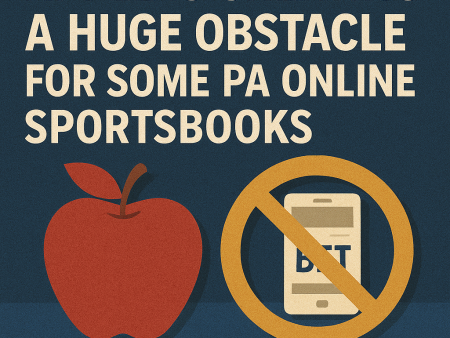 Apple Is Creating A Huge Obstacle For Some PA Online Sportsbooks
